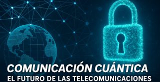 Comunicación Cuántica el futuro de las tele comunicaciones
